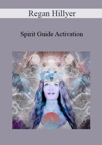 Regan Hillyer – Spirit Guide Activation