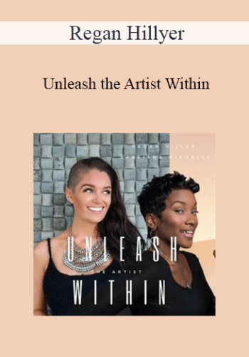 Regan Hillyer – Unleash The Artist Within