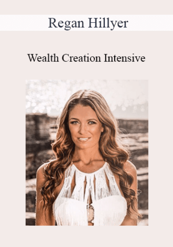 Regan Hillyer - Wealth Creation Intensive