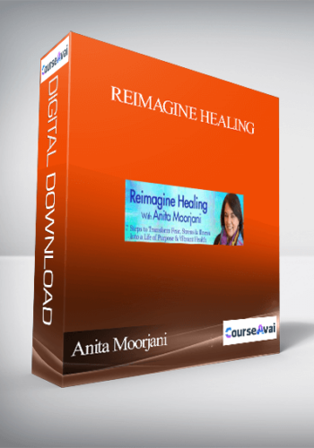 Reimagine Healing With Anita Moorjani
