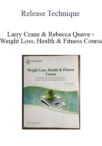 Release Technique – Larry Crane & Rebecca Quave – Weight Loss, Health & Fitness Course