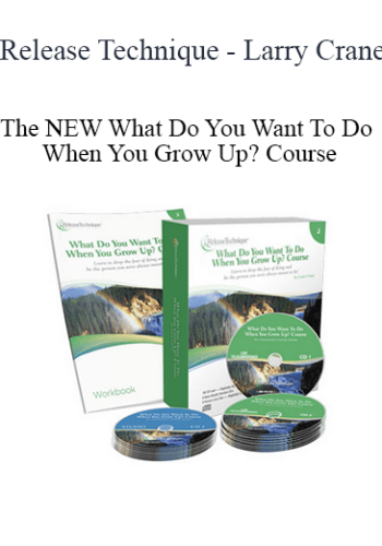Release Technique – Larry Crane – The NEW What Do You Want To Do When You Grow Up? Course