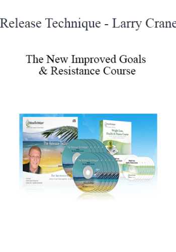 Release Technique – Larry Crane – The New Improved Goals & Resistance Course
