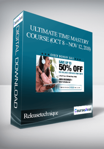 Releasetechnique - ULTIMATE TIME MASTERY COURSE (OCT 8 – NOV 12, 2018)