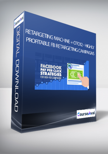 Retargeting Machine + OTO12 – Highly Profitable FB Retargeting Campaigns