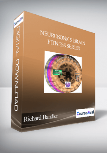Richard Bandler – Neurosonics Brain Fitness Series