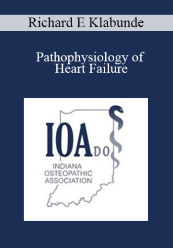 Richard E Klabunde – Pathophysiology Of Heart Failure