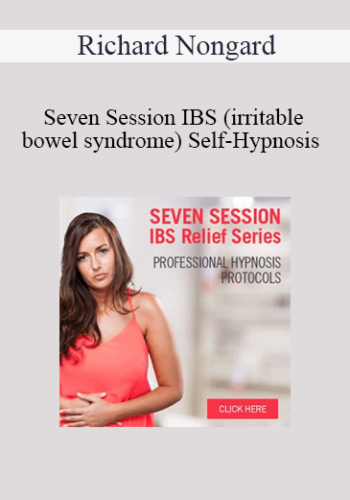 Richard Nongard - Seven Session IBS (irritable bowel syndrome) Self-Hypnosis