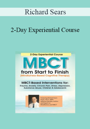 Richard Sears – 2-Day Experiential Course: MBCT From Start To Finish