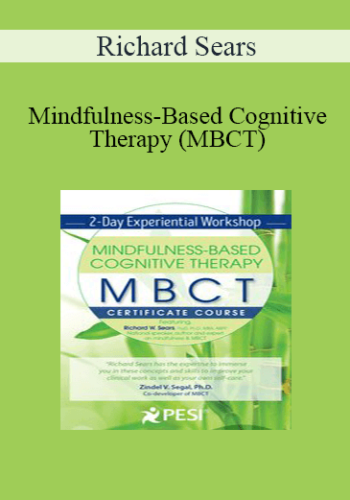 Richard Sears - Mindfulness-Based Cognitive Therapy (MBCT): Experiential Workshop