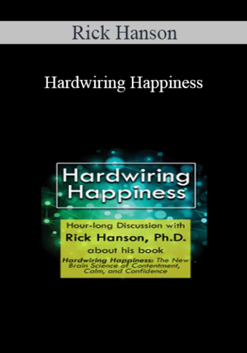 Rick Hanson – Hardwiring Happiness