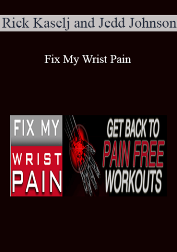 Rick Kaselj & Jedd Johnson – Fix My Wrist Pain