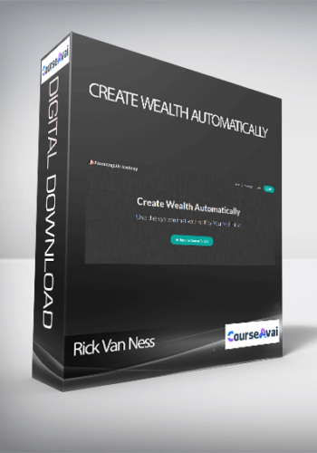 Rick Van Ness – Create Wealth Automatically