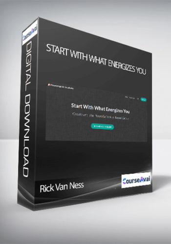 Rick Van Ness – Start With What Energizes You