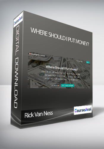 Rick Van Ness – Where Should I Put Money?