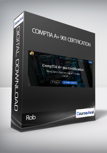 Rob - CompTIA A+ 901 Certification
