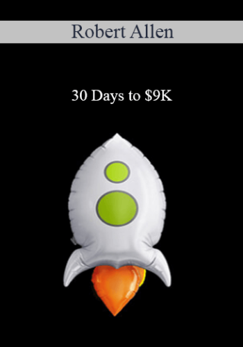 Robert Allen - 30 Days to $9K