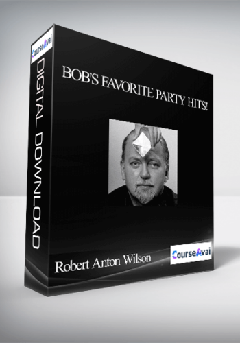 Robert Anton Wilson – Bob’s Favorite Party Hits!