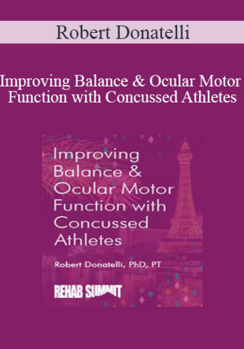Robert Donatelli – Improving Balance & Ocular Motor Function With Concussed Athletes