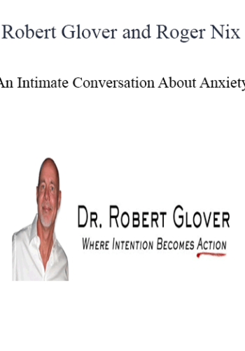 Robert Glover And Roger Nix – An Intimate Conversation About Anxiety