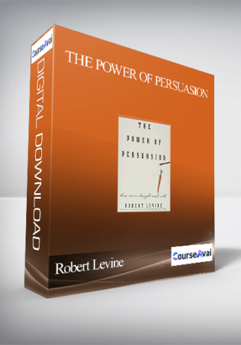 Robert Levine – The Power Of Persuasion: How We’re Bought And Sold