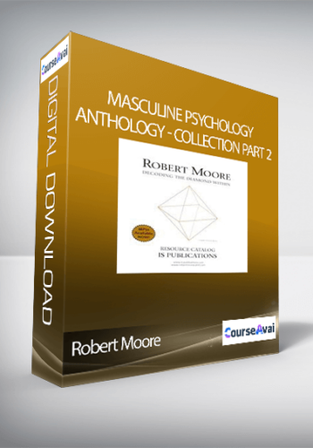 Robert Moore – Masculine Psychology Anthology – Collection Part 2