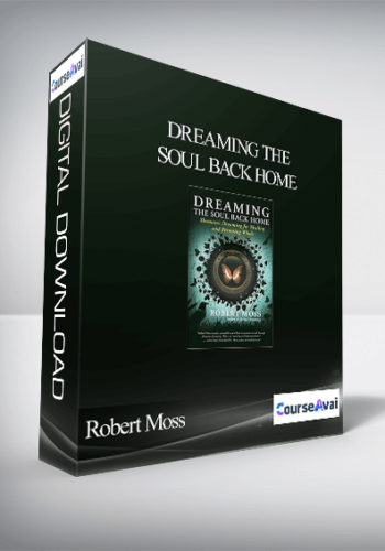 Robert Moss – Dreaming the Soul Back Home