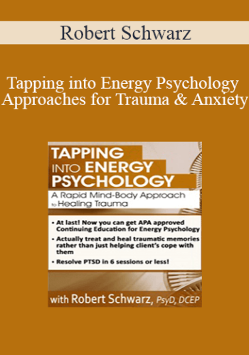 Robert Schwarz – Tapping Into Energy Psychology Approaches For Trauma & Anxiety