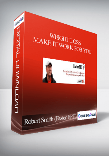 Robert Smith (Faster EFT) – Weight Loss: Make It Work For You