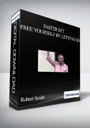 Robert Smith – Faster EFT – Free Yourself By Letting Go