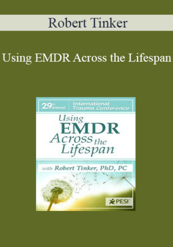 Robert Tinker – Using EMDR Across The Lifespan