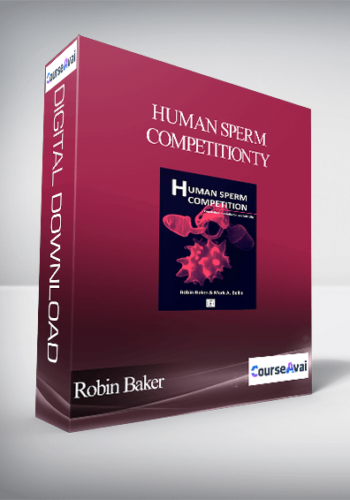 Robin Baker – Human Sperm Competition: Copulation, Masturbation And Infidelity