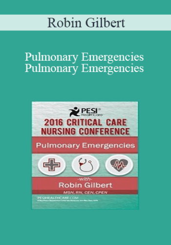 Robin Gilbert – Pulmonary Emergencies Pulmonary Emergencies