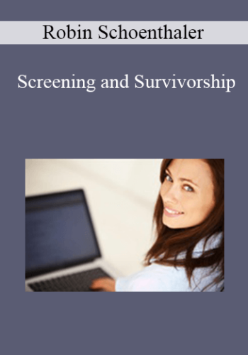 Robin Schoenthaler – Screening And Survivorship