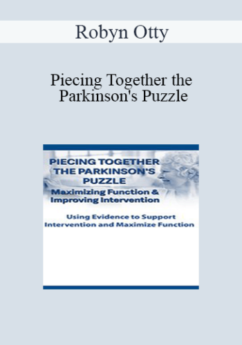 Robyn Otty – Piecing Together The Parkinson’s Puzzle: Maximizing Function & Improving Intervention