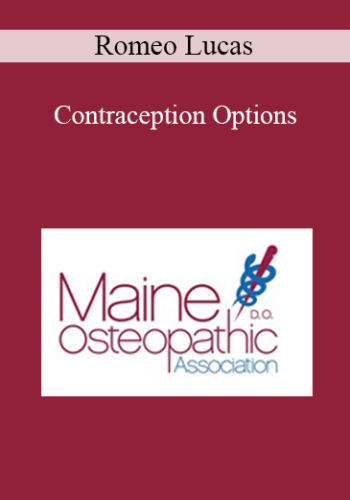 Romeo Lucas - Contraception Options: When to Start, When to Adjust, Why to Care