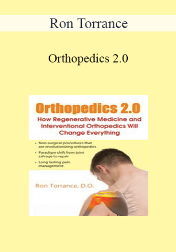 Ron Torrance – Orthopedics 2.0: How Regenerative Medicine And Interventional Orthopedics Will Change Everything