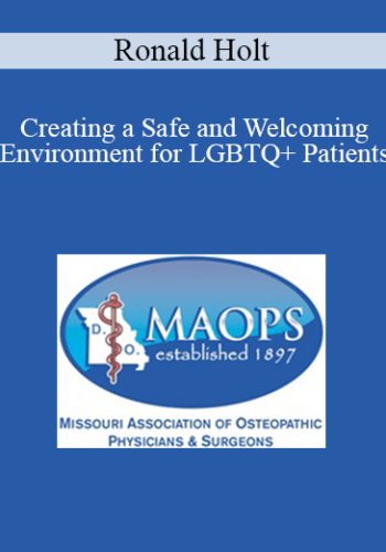 Ronald Holt – Creating A Safe And Welcoming Environment For LGBTQ+ Patients