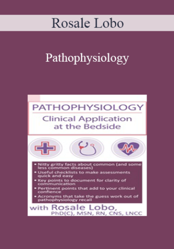 Rosale Lobo - Pathophysiology: Clinical Application at the Bedside