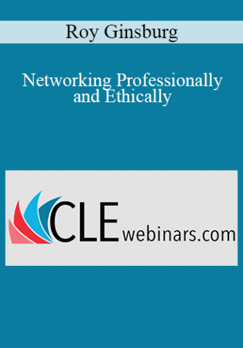 Roy Ginsburg – Networking Professionally And Ethically