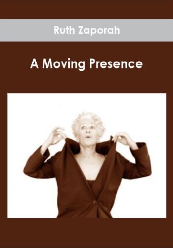 Ruth Zaporah – A Moving Presence