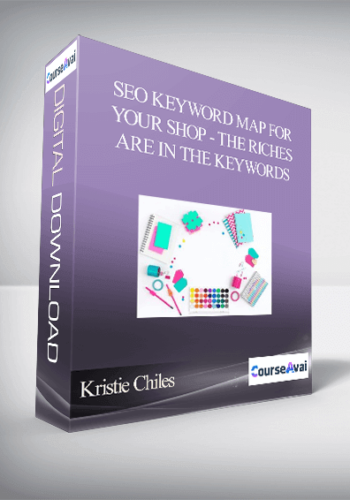 Kristie Chiles – SEO KEYWORD MAP For Your Shop – THE RICHES ARE IN THE KEYWORDS – HERE’S HOW