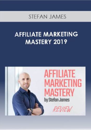 STEFAN JAMES – AFFILIATE MARKETING MASTERY 2019