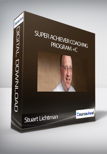 STUART LICHTMAN – SUPER ACHIEVER COACHING PROGRAM +C