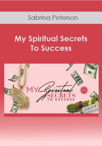 Sabrina Peterson - My Spiritual Secrets To Success