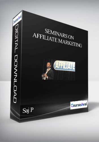 Saj P – Seminars On Affiliate Marketing