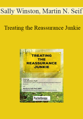 Sally Winston, Martin N. Seif – Treating The Reassurance Junkie