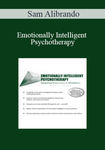 Sam Alibrando – Emotionally Intelligent Psychotherapy: Integrating Power, Love, & Mindfulness
