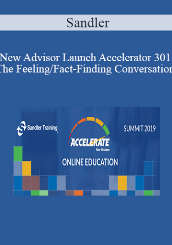Sandler – [COURSE] New Advisor Launch Accelerator 301 – The Feeling/Fact-Finding Conversation
