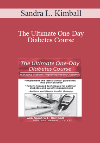 Sandra L. Kimball - The Ultimate One-Day Diabetes Course: Managing Diabetes: Improving Patient Outcomes